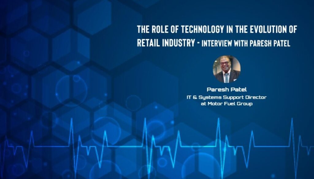 Interview with Paresh Patel - The Role of Technology in the Evolution of Retail Industry
