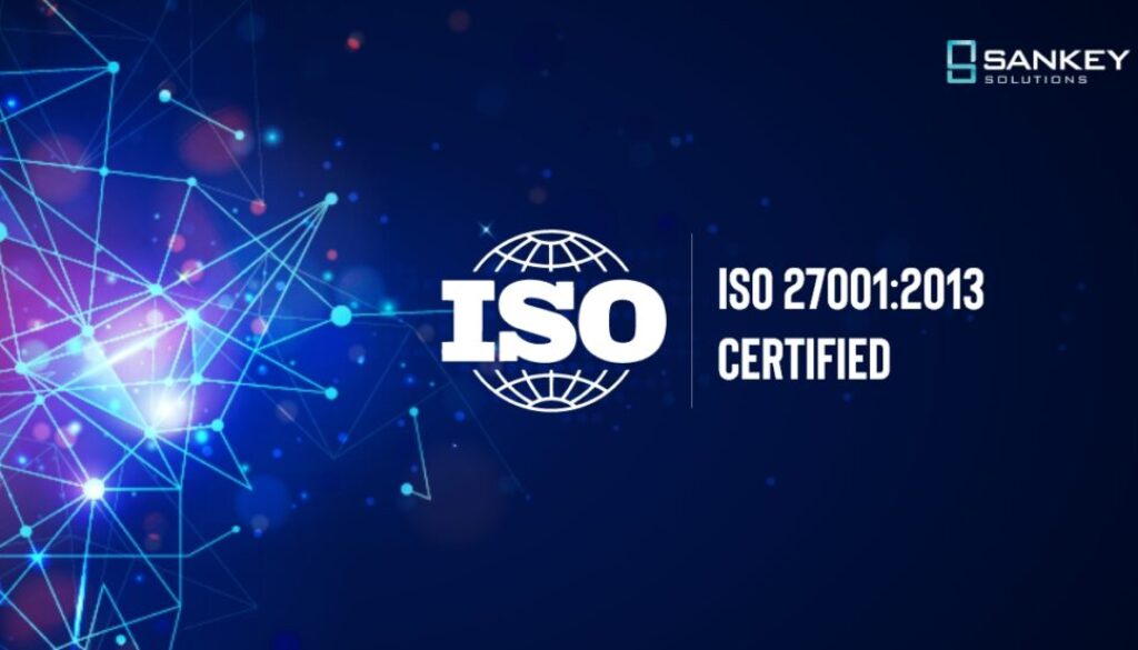 Sankey Solutions now has the ISO 27001:2013 certification under its belt